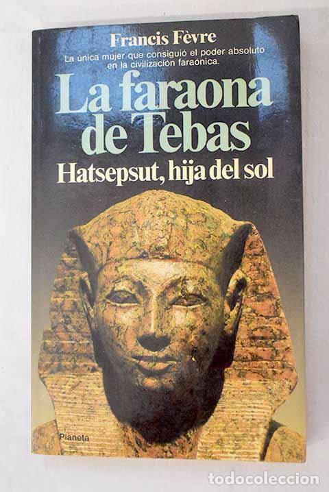 Livros em segunda m&atilde;o: La Faraona de Tebas: Hatsepsut, hija del sol.- Fevre, Francis