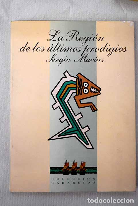 Libros: La Regi&oacute;n de los &uacute;ltimos prodigios.- Mac&iacute;as, Sergio - Foto 1