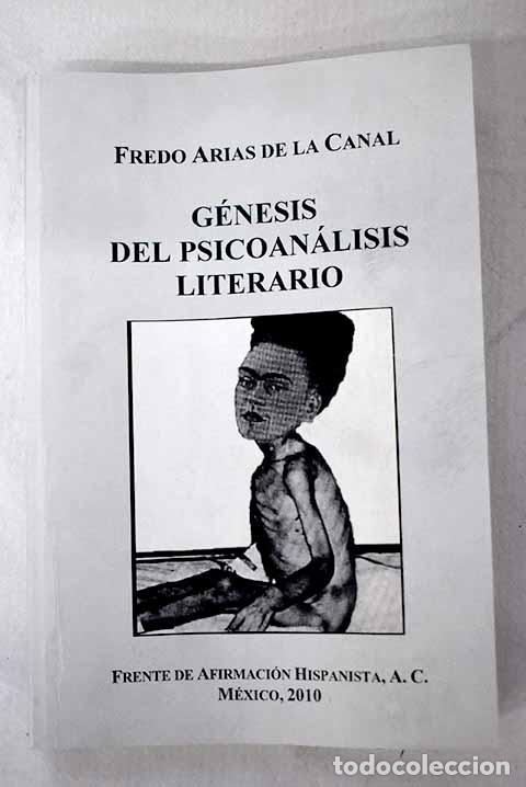Libri di seconda mano: G&eacute;nesis del psicoan&aacute;lisis literario.- Arias de la Canal, Fredo
