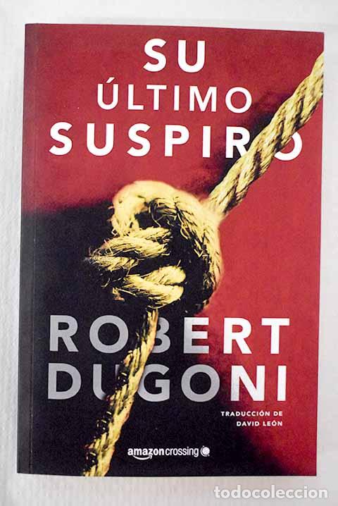Libros: Su &uacute;ltimo suspiro: Dugoni, Robert.- Dugoni, Robert - Foto 1