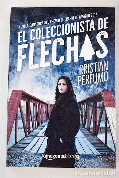 Libros: El coleccionista de flechas.- Perfumo, Cristian