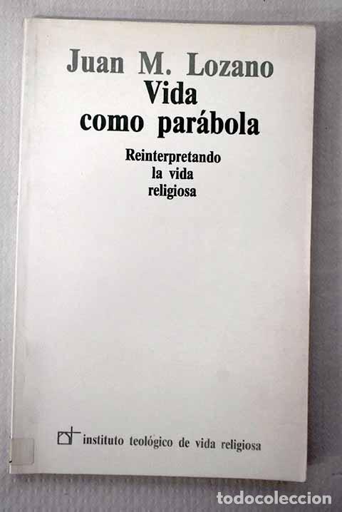 Libros: Vida como par&aacute;bola: reinterpretando la vida religiosa.- Lozano, Juan Manuel