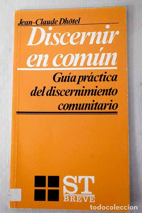 Libros: Discernir en com&uacute;n: gu&iacute;a pr&aacute;ctica del discernimiento comunitario.- Dhotel, Jean Claude