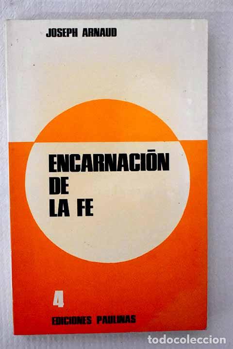 Libros: Encarnaci&oacute;n de la fe.- Arnaud, Joseph