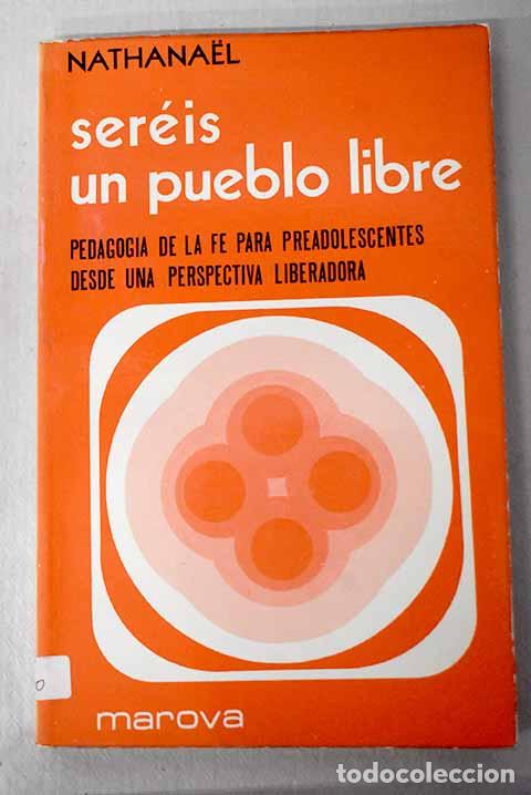 Libros: Ser&eacute;is un pueblo libre pedagog&iacute;a de la fe para preadolescentes desde una perspectiva liberadora ...