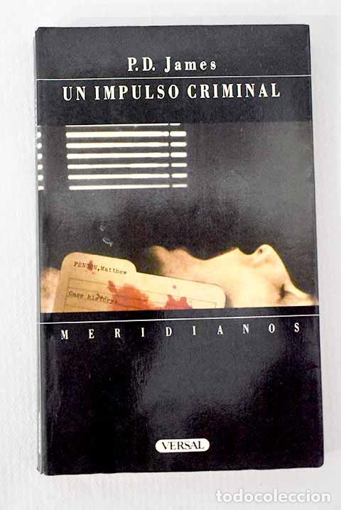 Libros: Un impulso criminal: James, P. D..- James, P. D.