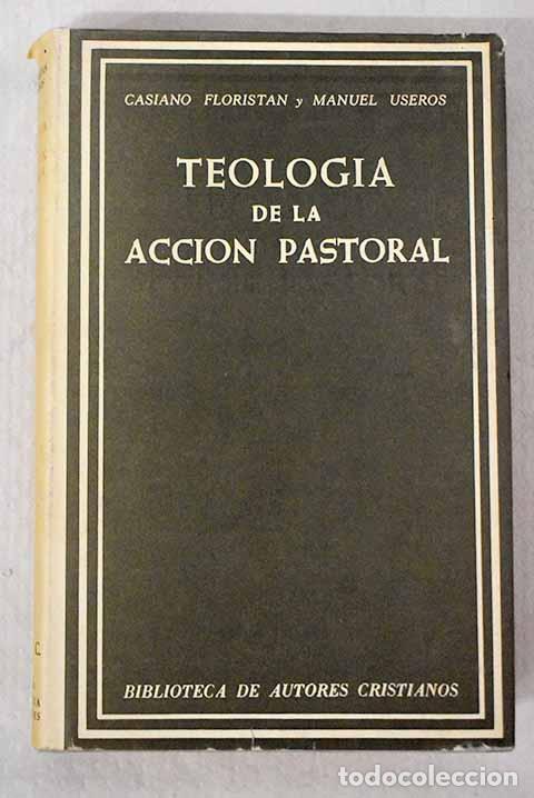 Libros: Teolog&iacute;a de la acci&oacute;n pastoral.- Florist&aacute;n, Casiano