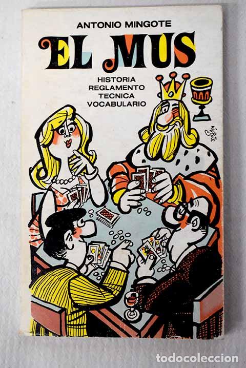 Libros: El mus: historia, reglamento, t&eacute;cnica, vocabulario.- Mingote, Antonio