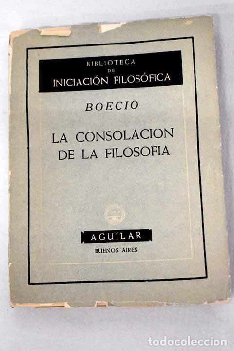 Libros: La consolaci&oacute;n de la filosof&iacute;a.- Boecio, Anicio Manlio Torcuato Severino