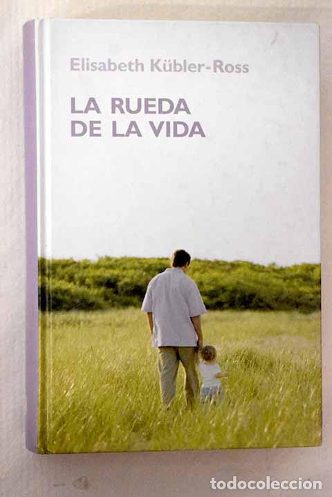 books: La rueda de la vida: Kubler-Ross, Elisabeth.- Kubler-Ross, Elisabeth