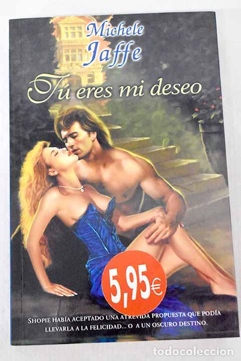 Libros: T&uacute; eres mi deseo: Jaffe, Michele.- Jaffe, Michele - Foto 1
