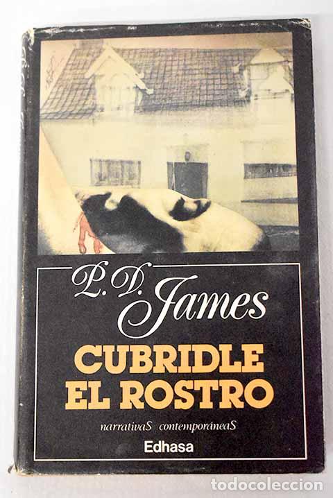 books: Cubridle el rostro: James, P. D..- James, P. D.