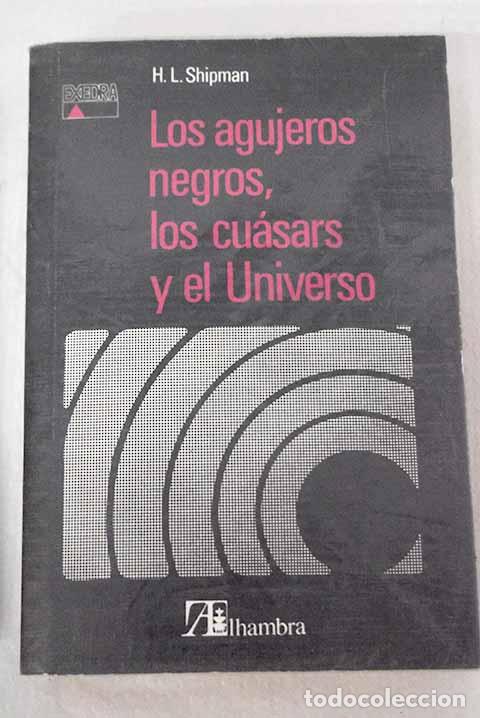 Livres: Los agujeros negros, los cu&aacute;sars y el Universo.- Shipman, Harry L.