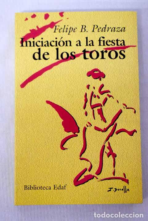 B&uuml;cher: Iniciaci&oacute;n a la fiesta de los toros.- Pedraza Jim&eacute;nez, Felipe B.