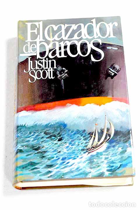 Libros: El cazador de barcos.- Scott, Justin
