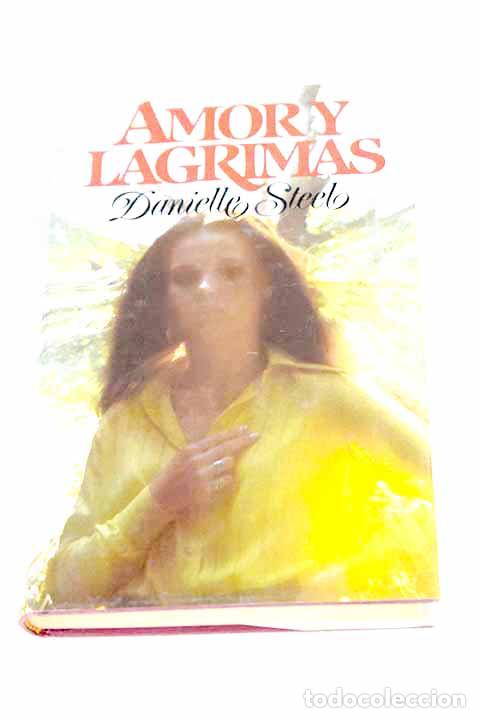 Libros: Amor y l&aacute;grimas: Steel, Danielle.- Steel, Danielle