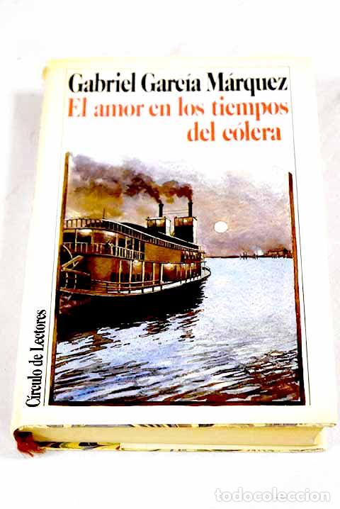Libros: El amor en los tiempos del c&oacute;lera.- Garc&iacute;a M&aacute;rquez, Gabriel