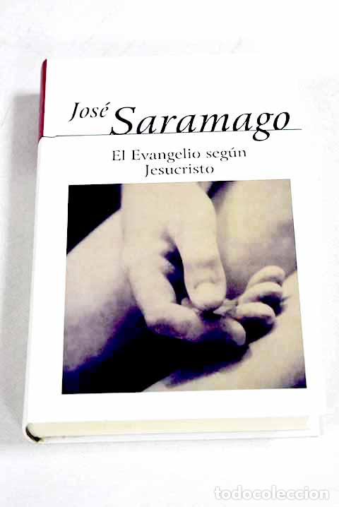 Libros: El Evangelio seg&uacute;n Jesucristo.- Saramago, Jos&eacute;