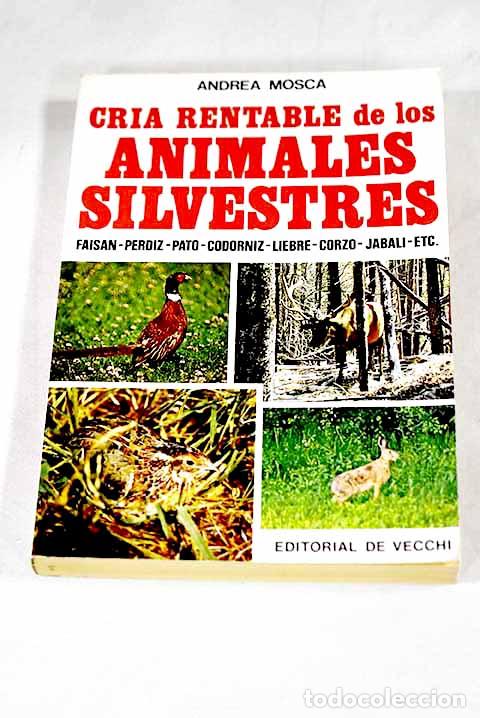 Libros: Cr&iacute;a rentable de los animales silvestres.- Mosca, Andrea