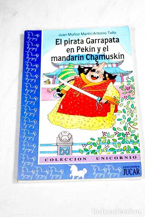 Libros: El pirata Garrapata en Pek&iacute;n y el mandar&iacute;n Chamusk&iacute;n.- Mu&ntilde;oz Mart&iacute;n, Juan