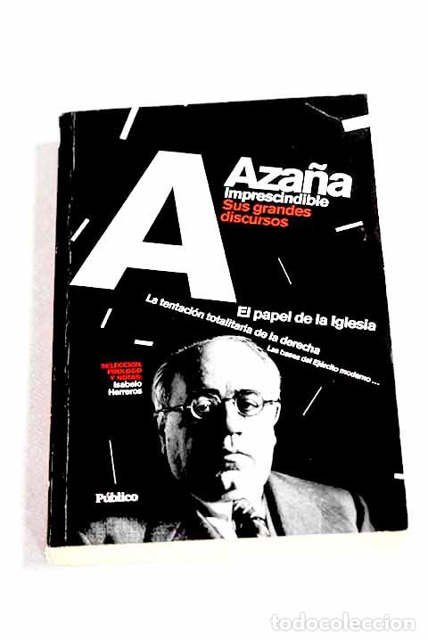 Libros: Aza&ntilde;a imprecindible: sus grandes discursos.- Aza&ntilde;a, Manuel