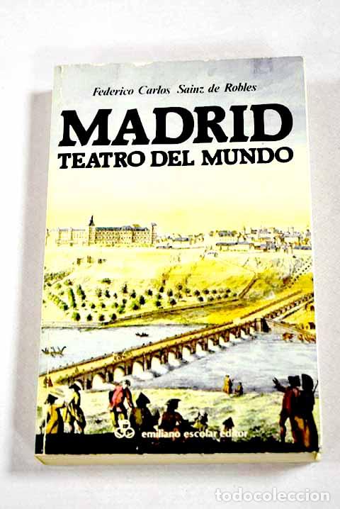 Libros: Madrid, teatro del mundo.- Sainz de Robles, Federico Carlos