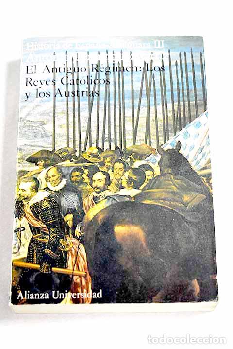 Libros: El Antiguo R&eacute;gimen: los Reyes Cat&oacute;licos y los Austrias.- Dom&iacute;nguez Ortiz, Antonio