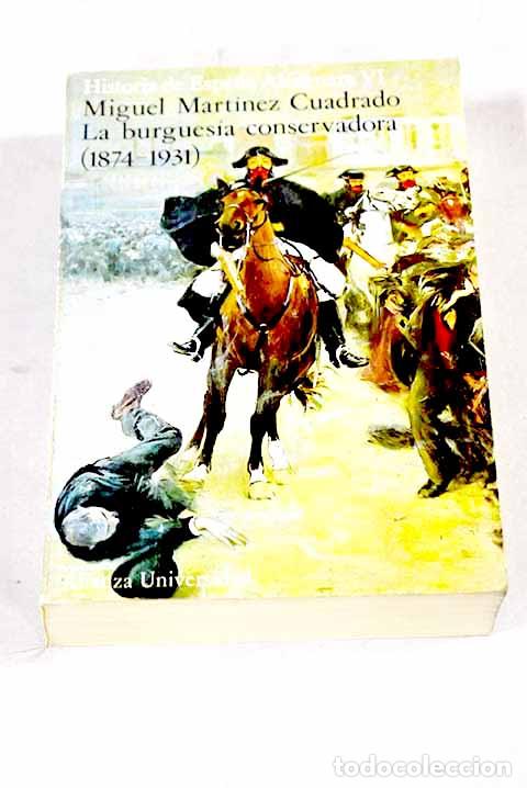 Libros: La burgues&iacute;a conservadora : (1874-1931).- Mart&iacute;nez Cuadrado, Miguel
