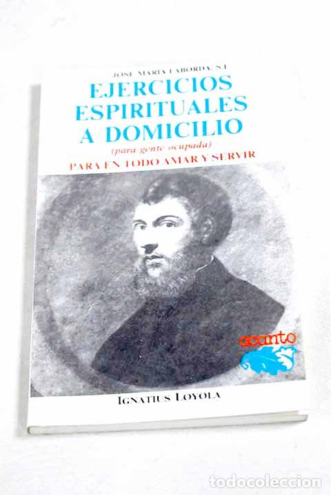 Libros: Ejercicios Espirituales a domicilio: para en todo amar y servir.- Laborda, Jos&eacute; Mar&iacute;a