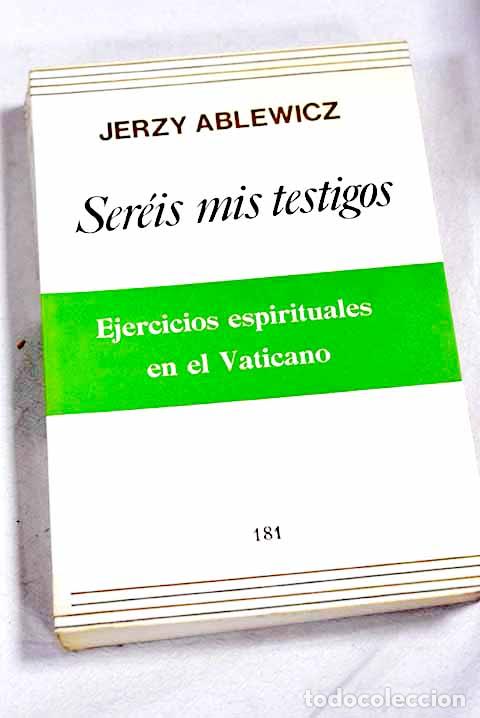 Libros: Ser&eacute;is mis testigos: ejercicios espirituales en el Vaticano.- Ablewicz, Jerzy