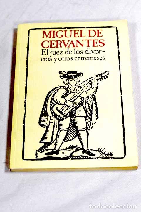 Libri di seconda mano: El juez de los divorcios y otros entremeses.- Cervantes Saavedra, Miguel de