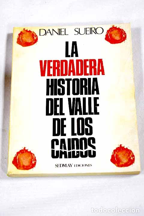 Libri di seconda mano: La verdadera historia del valle de los Ca&iacute;dos.- Sueiro, Daniel