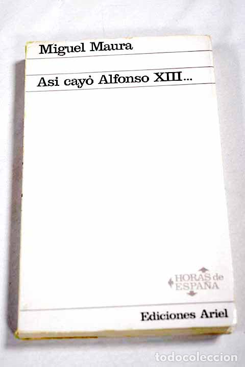 B&uuml;cher: As&iacute; cay&oacute; Alfonso XIII.- Maura, Miguel