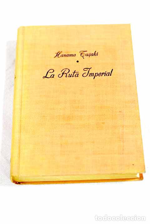 Libros: La ruta imperial: Tasaki, Hanama.- Tasaki, Hanama