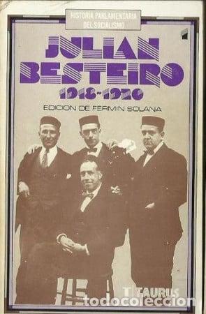 Libri di seconda mano: Historia parlamentaria del socialismo : Juli&aacute;n Besteiro: pol&iacute;tica y legislaturas de la monarqu&iacute;a 191