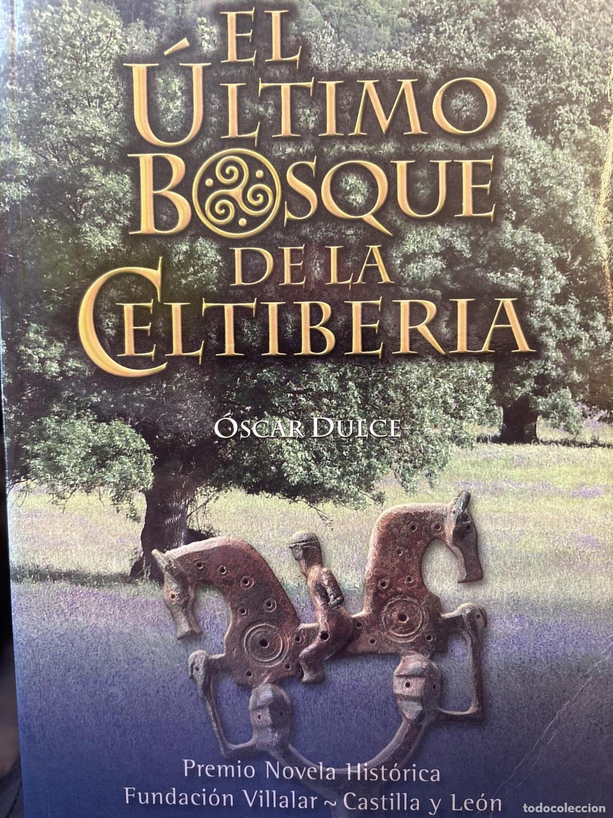 Libri di seconda mano: El &uacute;ltimo bosque de la Celtiberia - Dulce Recio; &Oacute;scar