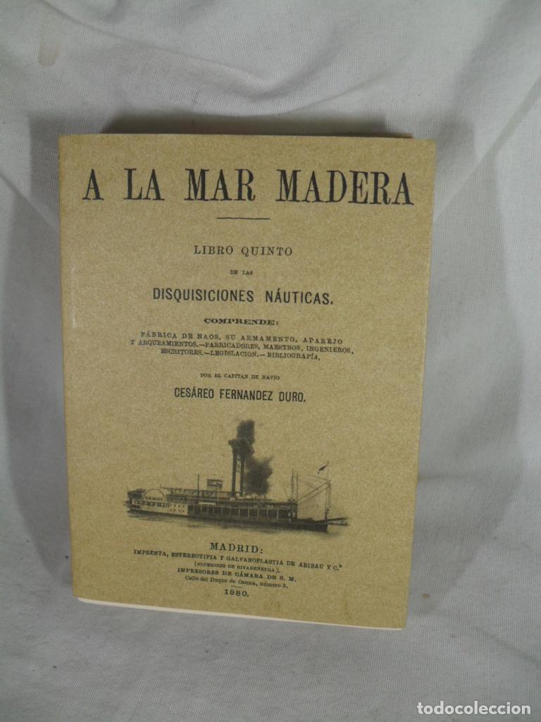 Libri di seconda mano: A LA MAR MADERA DISQUISICIONES NAUTICAS - CESAREO FERNANDEZ DURO