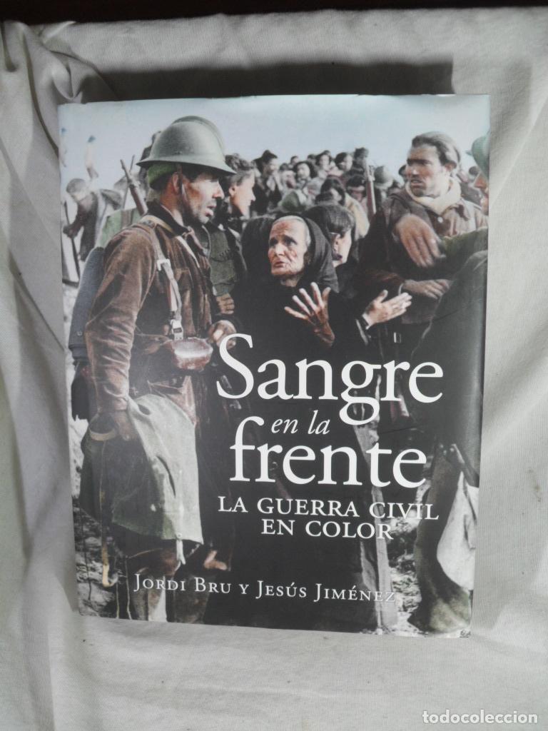 Libri di seconda mano: SANGRE EN LA FRENTE LA GUERRA CIVIL EN COLOR - JORDI BRU - MIGUEL SANCHEZ VIGIL