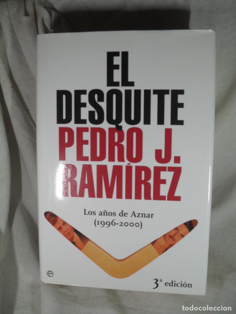 Libri di seconda mano: EL DESQUITE LOS A&Ntilde;OS DE DE AZNAR 1996-2000 - PEDRO J RAMIEREZ