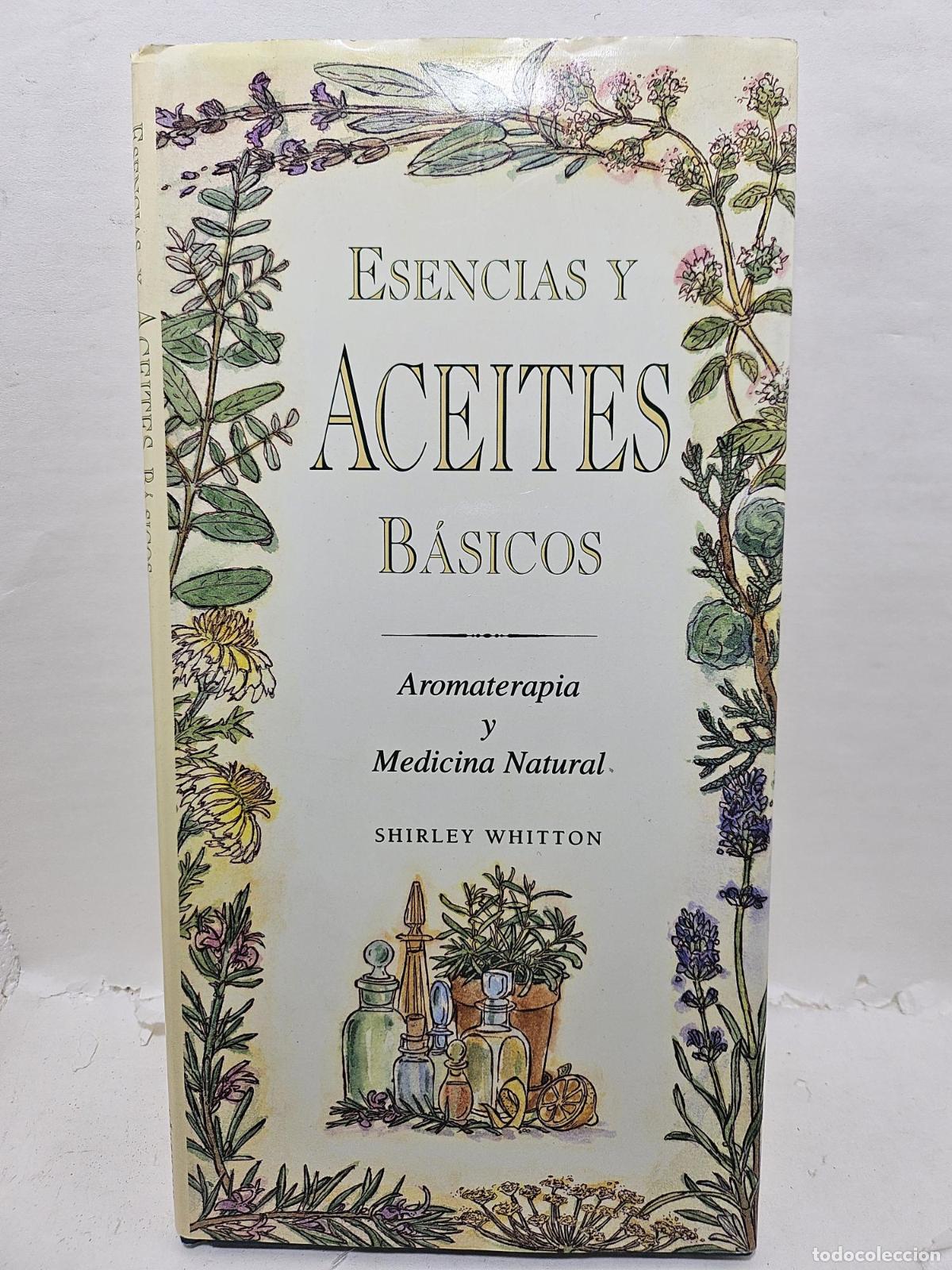 B&uuml;cher: ESENCIAS Y ACEITES B&Aacute;SICOS. Aromaterapia y Medicina natural - SHIRLEY WHITTON