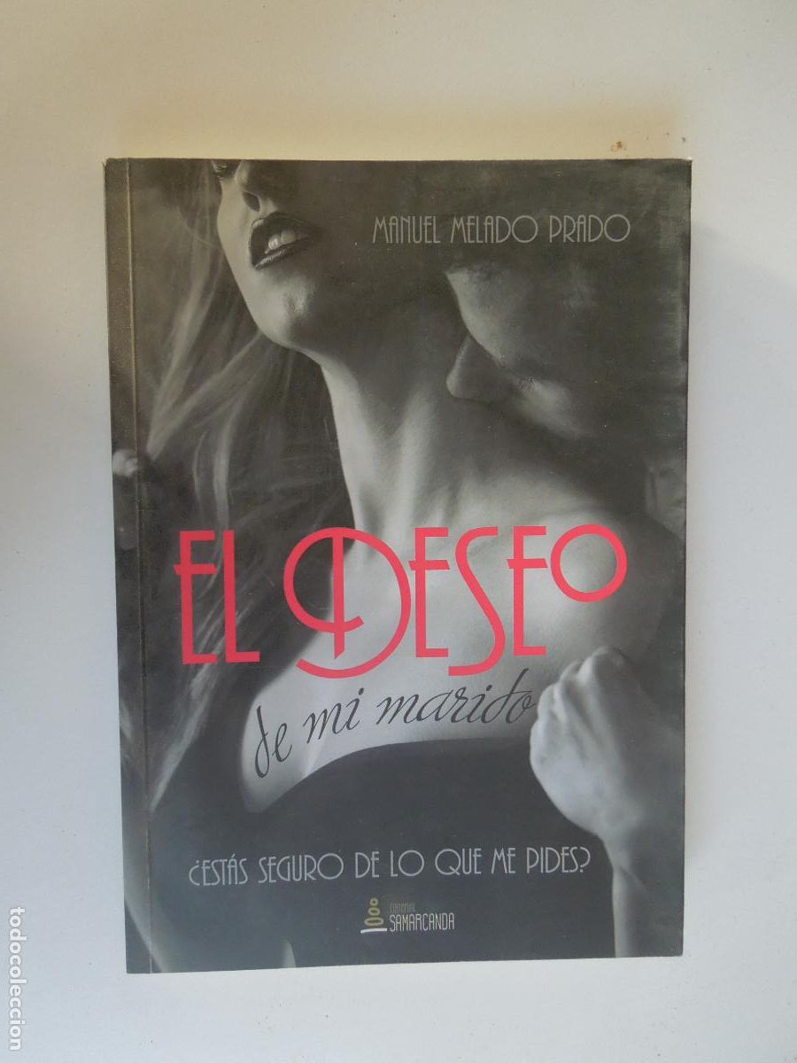 Libros: EL DESEO DE MI MARIDO - MANUEL MELADO PRADO -SAMARCANDA 2015