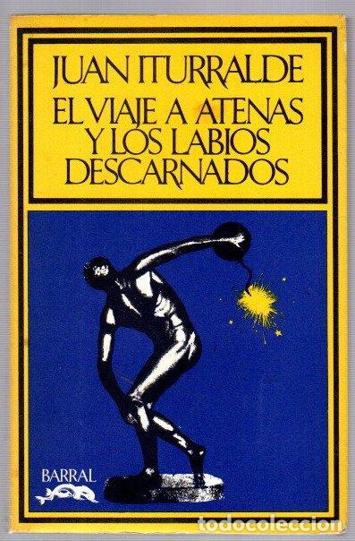 Libros: El viaje a Atenas y los labios descarnados - Iturralde, Juan