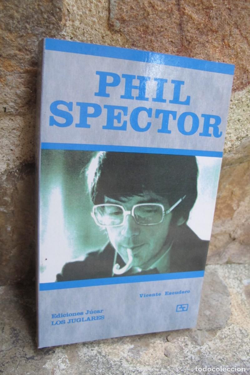 Libros: PHIL SPECTOR. VICENTE ESCUDERO. EDICIONES JUCAR. LOS JUGLARES