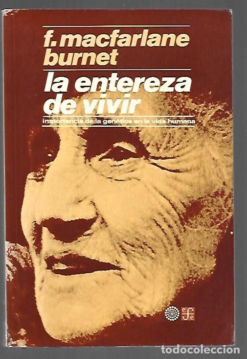 books: ENTEREZA DE VIVIR - LA. IMPORTANCIA DE LA GENETICA EN LA VIDA HUMANA - F. MACFARLANE BURNET