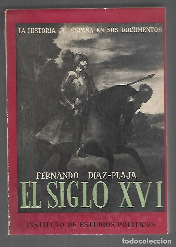 books: LA HISTORIA DE ESPA&Ntilde;A EN SUS DOCUMENTOS: EL SIGLO XVI - DIAZ-PLAJA, FERNANDO