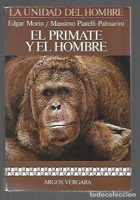 books: PRIMATE Y EL HOMBRE - EL - MORIN, EDGAR / MASSIMO PIATELLI-PALMARINI