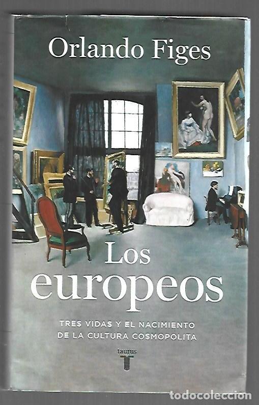 books: EUROPEOS - LOS. TRES VIDAS Y EL NACIMIENTO DE LA CULTURA COSMOPOLITA - FIGES, ORLANDO