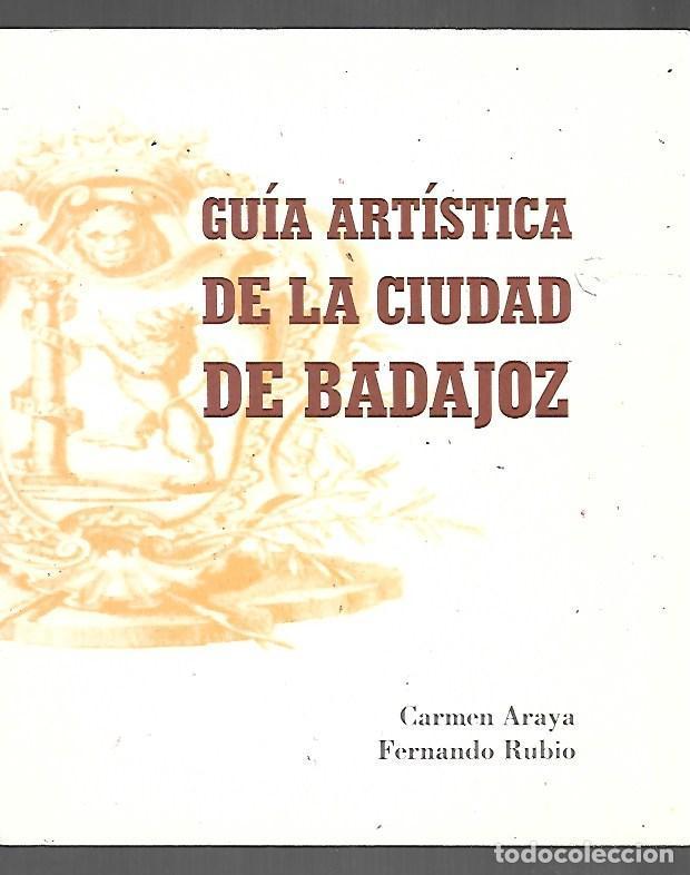 books: GUIA ARTISTICA DE LA CIUDAD DE BADAJOZ - ARAYA, CARMEN Y FERNANDO RUBIO