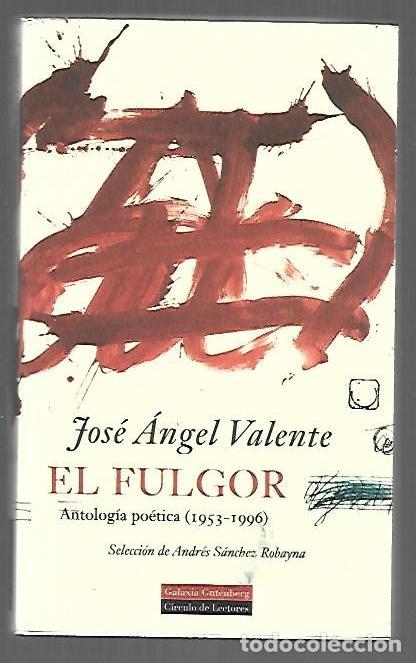 Libros: FULGOR - EL. ANTOLOGIA POETICA (1953-1996) - VALENTE, JOSE ANGEL