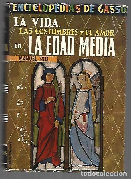 Libros: VIDA, LAS COSTUMBRES Y EL AMOR EN LA EDAD MEDIA - LA - RIU, MANUEL